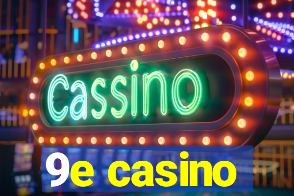 9e casino